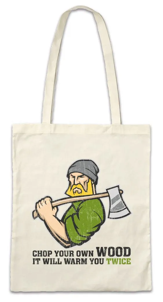 Urban Backwoods Beuteltasche Chop Your Own Wood Stofftasche Holzfäller Axt Waldarbeiter Förster (1-tlg), Logger Lumberjack Woodcutter Woodsman