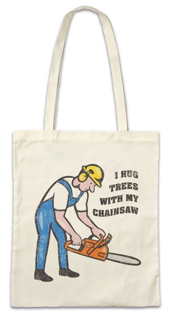 Urban Backwoods Beuteltasche I Hug Trees With My Chainsaw Stofftasche Holzfäller Axt Waldarbeiter (1-tlg), Förster Logger Lumberjack Woodcutter
