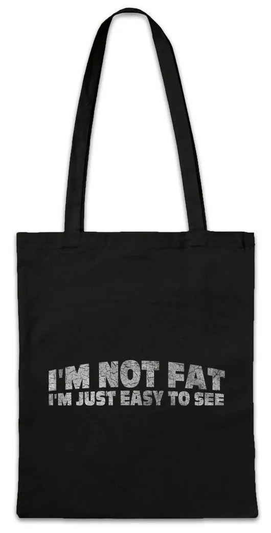 Urban Backwoods Beuteltasche I'm Not Fat I'm Just Easy To See Stofftasche Dick Dicker Stolz (1-tlg), Übergewicht Chubby Pride Fat