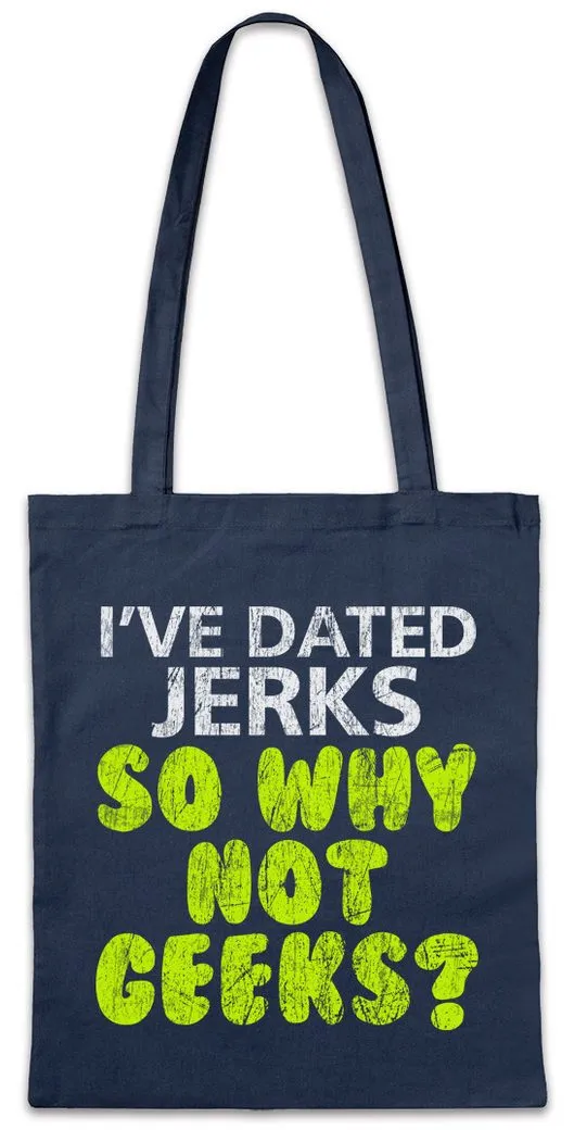 Urban Backwoods Beuteltasche I've Dated Jerks So Why Not Geeks Stofftasche Jerk Nerd Geek Freak (1-tlg), Gamer Girl Boyfriend Science
