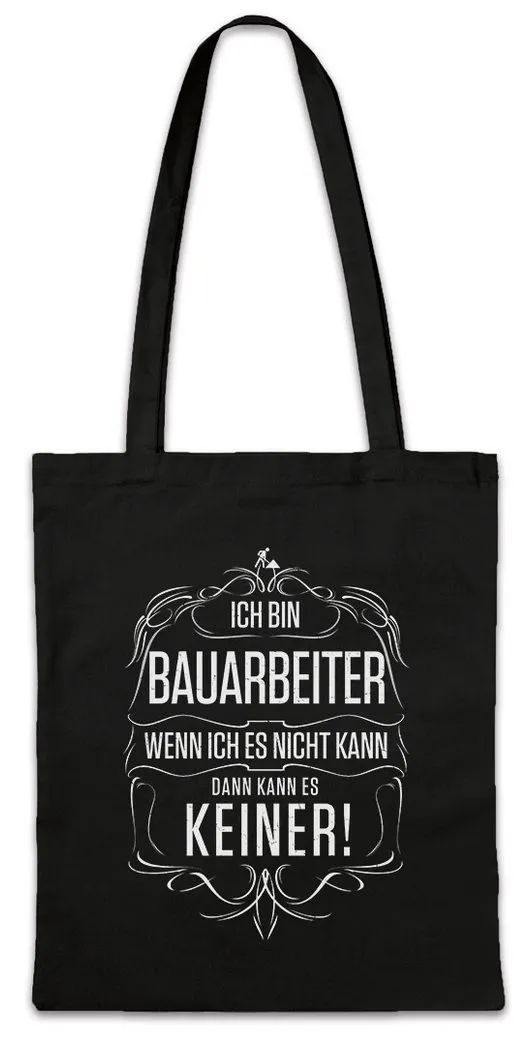 Urban Backwoods Beuteltasche Ich Bin Bauarbeiter Stofftasche Arbeit Beruf Bau Baustelle Hochbau (1-tlg), Tiefbau Arbeiter Handwerk Job