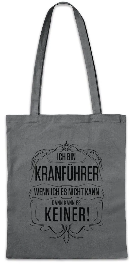 Urban Backwoods Beuteltasche Ich Bin Kranführer Stofftasche Beruf Kran Fahrer Baustelle Baukran (1-tlg), Arbeit Meister Meister Kunst