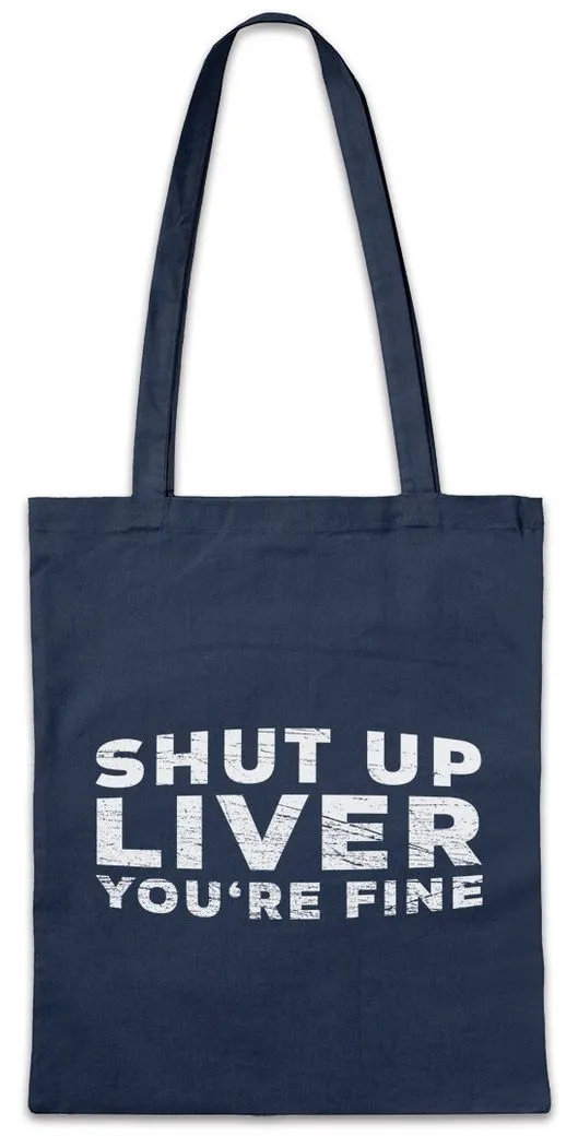 Urban Backwoods Beuteltasche Shut Up Liver You're Fine Stofftasche Alcohol Beer Betrunken Get Drunk (1-tlg), Wasted Fasching Karneval Bier