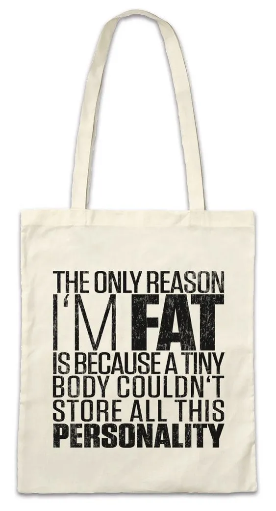 Urban Backwoods Beuteltasche The Only Reason I'm Fat Stofftasche Dick Dicker Stolz Übergewicht (1-tlg), Chubby Pride Fat Large