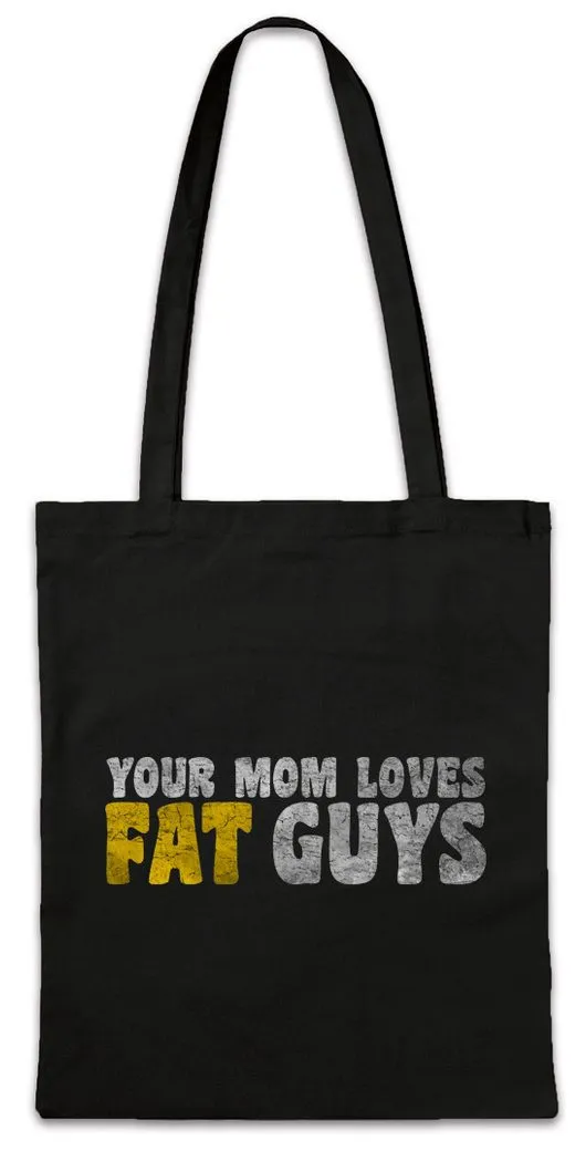 Urban Backwoods Beuteltasche Your Mom Loves Fat Guys Stofftasche Dick Dicker Stolz Übergewicht (1-tlg), Chubby Pride Fat Large